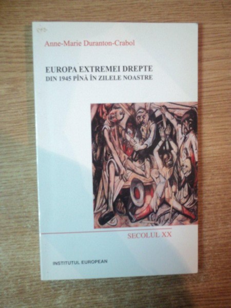 EUROPA EXTREMEI DREPTE DIN 1945 PANA IN ZILELE NOASTRE de ANNE MARIE DURANTON CRABOL , 2002