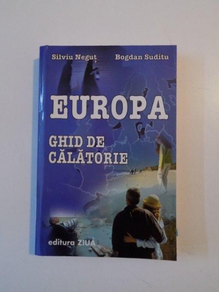 EUROPA GHID DE CALATORIE de SILVIU NEGUT SI BOGDAN SUDITU 2003