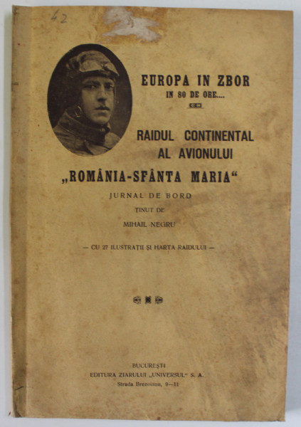EUROPA IN ZBOR  IN 80 DE ORE - RAIDUL CONTINENTAL AL AVIONULUI  &quot; ROAMNIA SFANAT MARIA&quot; JURNAL TINUT DE MIHAIL NEGRU