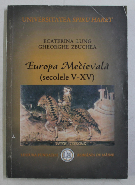 EUROPA MEDIEVALA SECOLELE V - XV de ECATERINA LUNG si GHEORGHE ZBUCHEA , 2003 , PREZINTA HALOURI DE APA