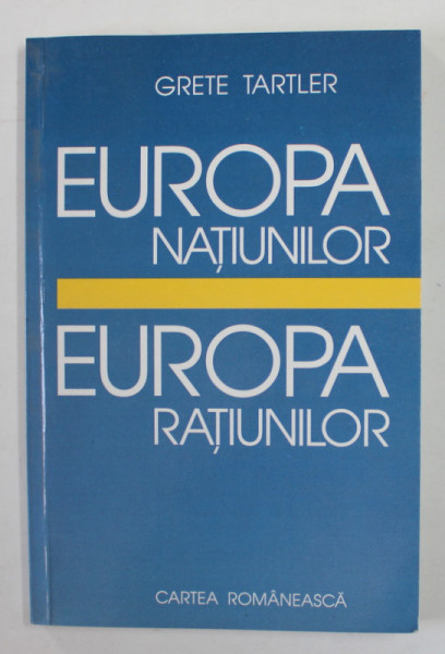EUROPA NATIUNILOR - EUROPA RATIUNILOR de GRETE TARTLER , 2001, DEDICATIE *