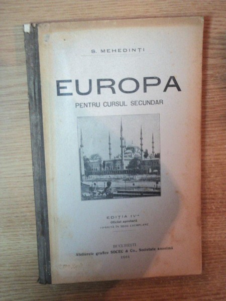 EUROPA PENTRU CURSUL SECUNDAR de S . MEHEDINTI , EDITIA IV -A , BUCURESTI 1911