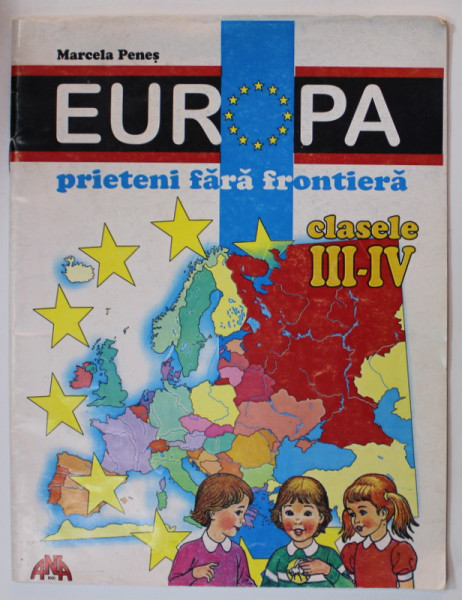 EUROPA , PRIETENI FARA FRONTIERA , CLASELE III - IV de MARCELA PENES , ANII '2000
