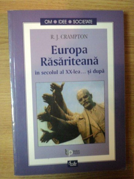 EUROPA RASARITEANA IN SECOLUL AL XX - LEA SI DUPA de R. J. CRAMPTON , Bucuresti 2002 * PREZINTA HALOURI DE APA