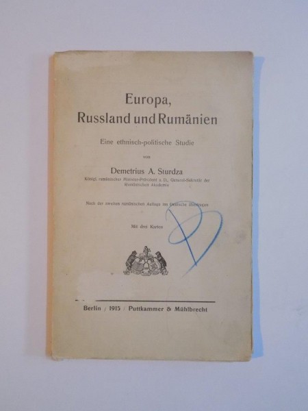 EUROPA, RUSSLAND UND RUMANIEN. EINE ETHNISCH-POLITISCHE STUDIE von DEMETRIUS A. STURDZA  1915