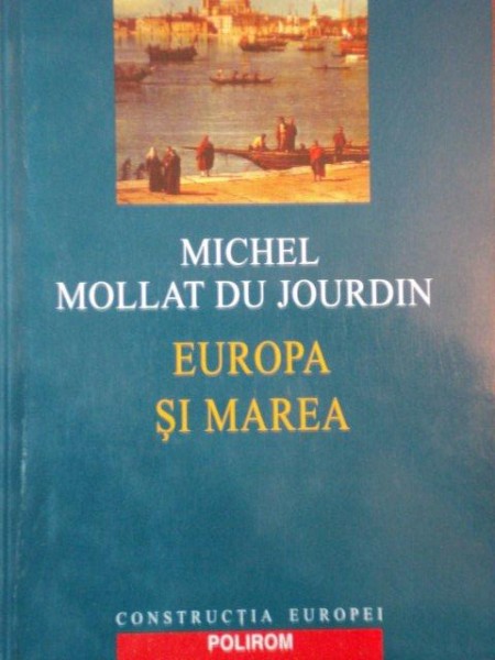 EUROPA SI MAREA de MICHEL MOLLAT DU JOURDIN  2003