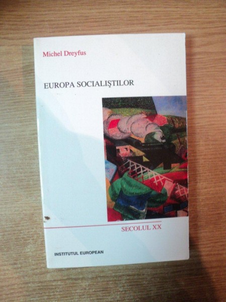 EUROPA SOCIALISTILOR de MICHEL DREYFUS , 2000 * PREZINTA SUBLINIERI