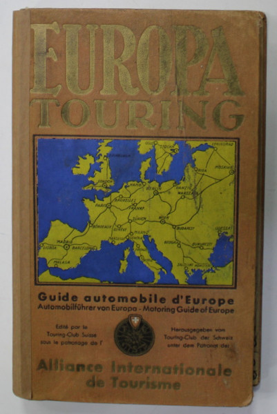 EUROPA TOURING , GUIDE AUTOMOBILE D 'EUROPE , TEXT IN FRANCEZA , GERMANA , ENGLEZA , EDITIE INTERBELICA