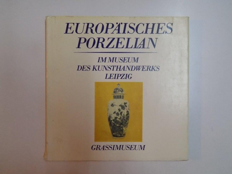 EUROPAISCHES PORZELLAN IM MUSEUM DES KUNSTHANDWERKS LEIPZIG GRASSIMUSEUM