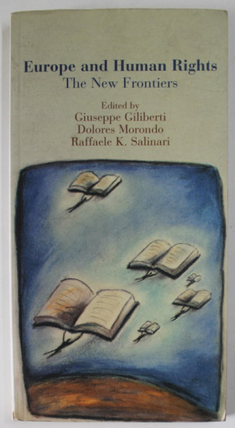 EUROPE AND HUMAN RIGHTS , THE NEW FRONTIERS by GIUSEPPE GILIBERTI ...RAFFAELE K. SALINARI , 2003