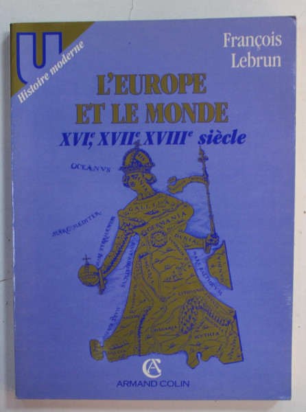 EUROPE ET LE MONDE , XVI e , XVII e , XVIII e , SIECLE par FRANCOIS LEBRUN , 1990