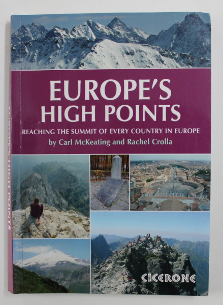 EUROPE ' S HIGH POINTS , REACHING THE SUMMIT OF EVERY COUNTRY IN EUROPE by CARL MCKEATING and RACHEL CROLLA , 2009