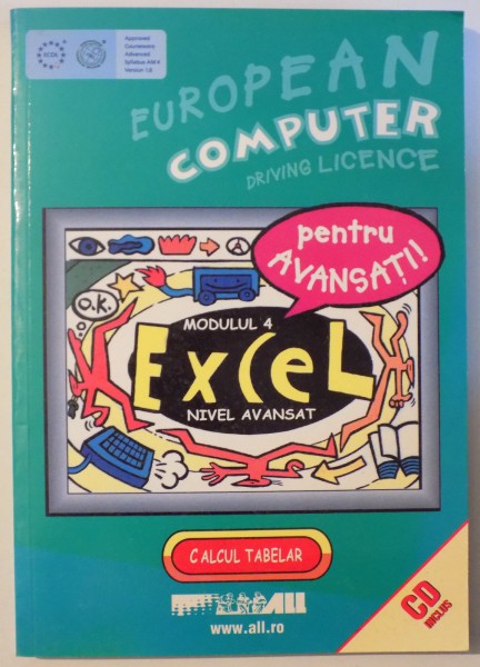 EUROPEAN COMPUTER DRIVING LICENCE ,  EXCEL MODULUL 4 , NIVEL AVANSAT , 2006 * NU CONTINE CD
