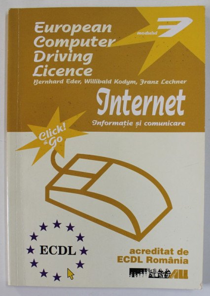 EUROPEAN COMPUTER DRIVING LICENCE , MODULUL 7 : INTERNET , INFORMATIE SI COMUNICARE de BERNHARD EDER ..FRANZ LECHNER , 2002