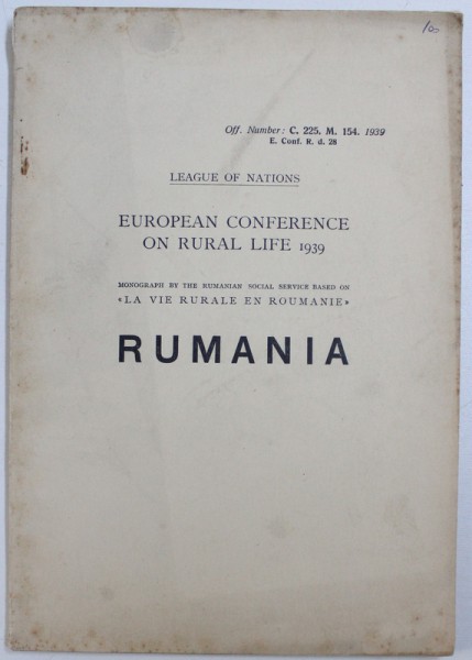 EUROPEAN CONFERENCE ON RURAL LIFE 1939 - MONOGRAPH BY THE RUMANIAN SOCIAL SERVICE BASED ON " LA VIE RURALE EN ROUMANIE " , 1939