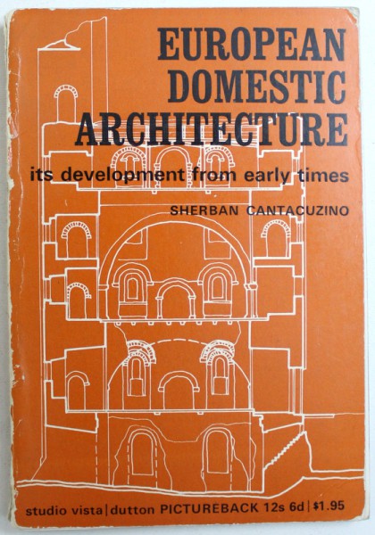 EUROPEAN DOMESTIC  ARCHITECTURE  - ITS DEVELOPMENT FROM EARLY TIMES by SHERBAN CANTACUZINO  , 1969
