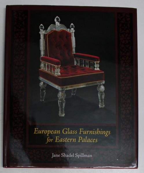 EUROPEAN GLASS FURNISHINGS FOR EASTERN PALACES by JANE SHADEL SPILLMAN , 2006