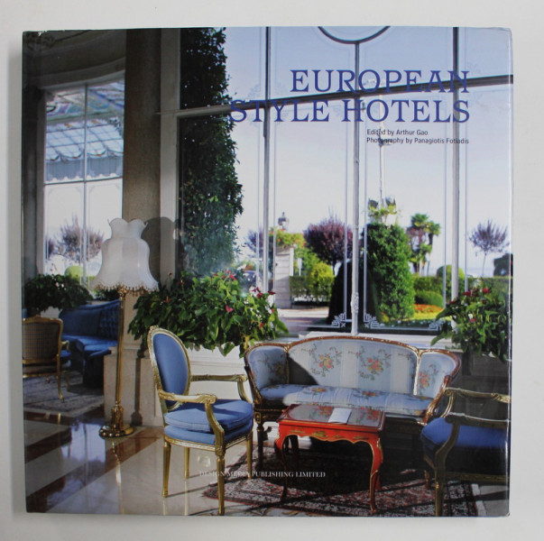 EUROPEAN STYLE HOTELS , edited by ARTHUR GAO , photography by PANAGIOTIS FOTIADIS , 2010