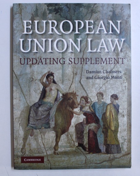EUROPEAN UNION LAW, UPDATING SUPPLEMENT by DAMIAN CHALMERS and CIORGIO MONTI , 2009