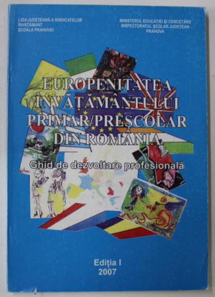 EUROPENITATEA INVATAMANTULUI PRIMAR / PRESCOLAR DIN ROMANIA , GHID DE DEZVOLTARE PERSONALA , EDITIA I , 2007