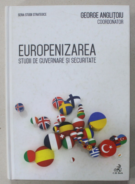 EUROPENIZAREA , STUDII DE GUVERNARE SI SECURITATE , coordonator GEORGE ANGLITOIU , 2015 , DEDICATIE *
