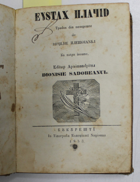 EUSTAH  PLACID - roman tradus din nemteste de VIRGILIE PLESOIANU , CONTINE PATRU GRAVURI  , 1853 , SCRISA  CU  ALFABET DE TRANZITIE *