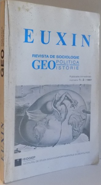 EUXIN , REVISTA DE SOCIOLOGIE GEOPOLITICA SI ISTORIE , NR. 1-2 1997