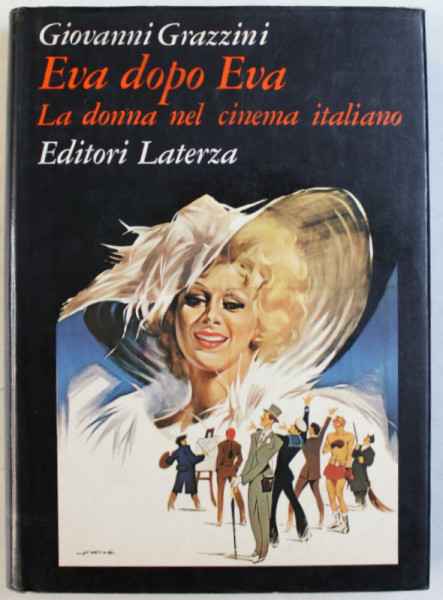 EVA DOPO EVA - LA DONNA NEL CINEMA ITALIANO  (  FEMEIA IN CINEMATOGRAFUL ITALIAN )  di GIOVANNI GRAZZINI , 1980 , DEDICATIE*