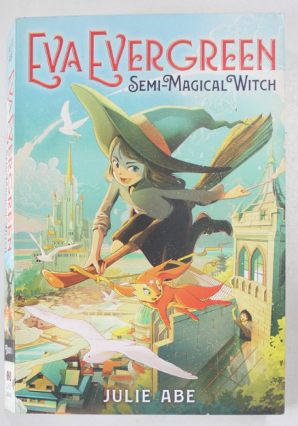 EVA EVERGREEN , SEMI - MAGICAL WITCH by JULIE ABE , illustrated by SHAN JIANG , 2020