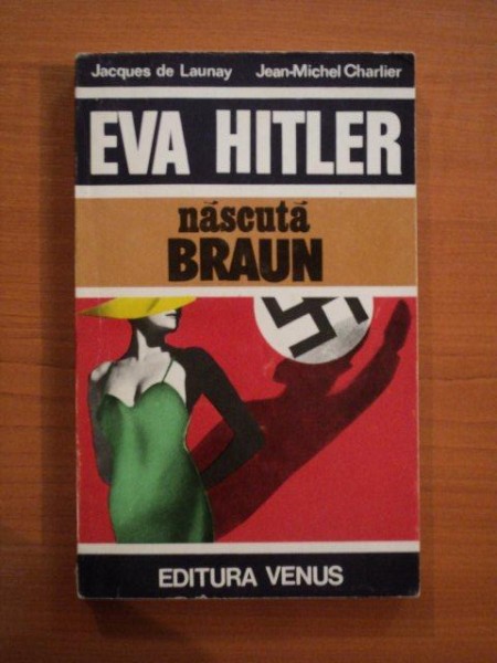 EVA HITLER, NASCUTA BRAUN de JEAN MICHEL CHARLIER, JACQUES DE LAUNAY  1993