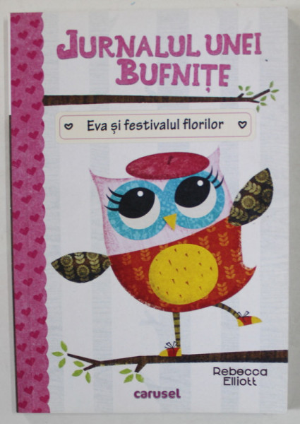 EVA SI FESTIVALUL FLORILOR , JURNALUL UNEI BUFNITE de REBECCA ELLIOTT , 2018