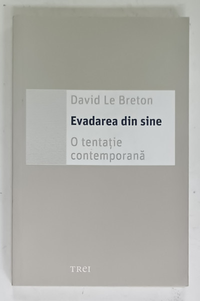 EVADAREA DIN SINE , O TENTATIE CONTEMPORANA de DAVID LE BRETON , 2018