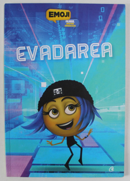 EVADAREA , EMOJI , FILMUL AVENTURA ZAMBARETILOR , adaptare de CORDELIA EVANS , ilustratii de ANDY BIALK , 2018