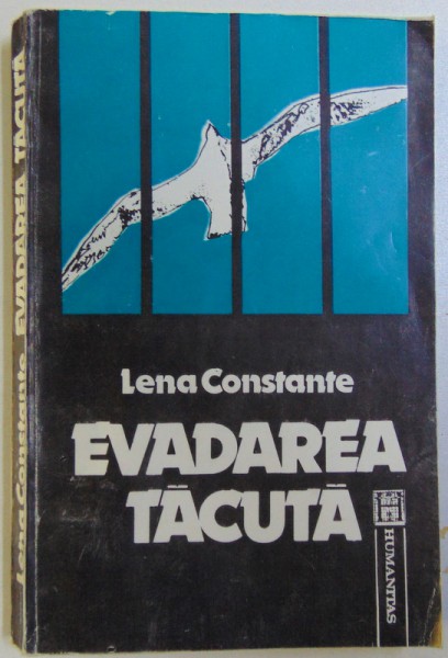 EVADAREA TACUTA  - 3000 DE ZILE SINGURA IN INCHISORILE DIN ROMANIA de LENA CONSTANTE , 1992 , DEDICATIE*