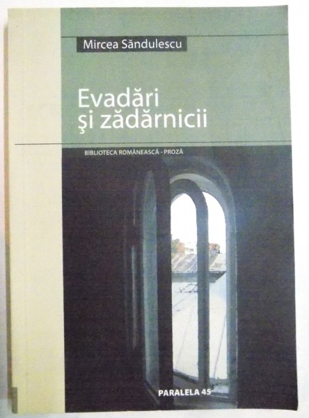 EVADARI SI ZADARNICII de MIRCEA SANDULESCU , 2005