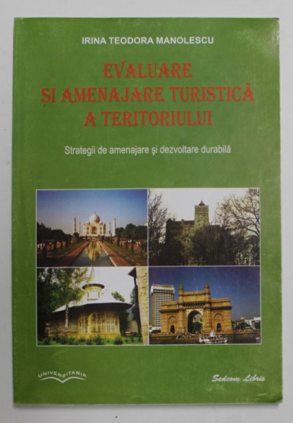 EVALUARE SI AMENAJARE TURISTICA A TERITORIULUI - STRATEGII DE AMENAJARE SI DEZVOLTARE DURABILA de IRINA TEODORA MANOLESCU , 2004, PREZINTA HALOURI DE APA *