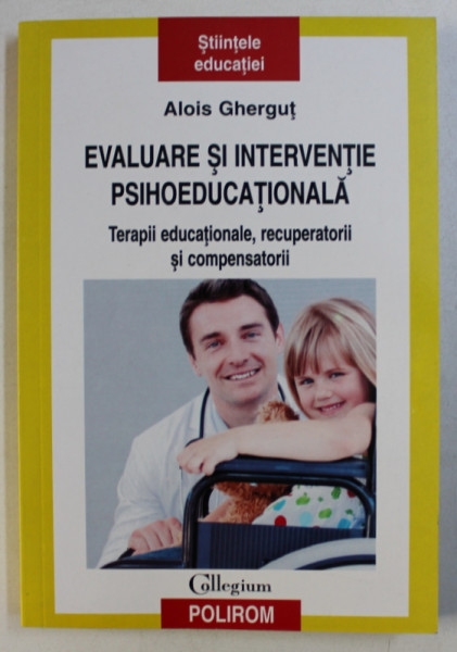 EVALUARE SI INTERVENTIE PSIHOEDUCATIONALA - TERAPII EDUCATIONALE , RECUPERATORII SI COMPENSATORII de ALOIS GHERGUT , 2011