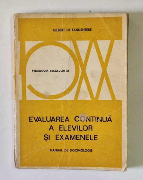 EVALUAREA CONTINUA A ELEVILOR SI EXAMENELE, MANUAL DE DOCIMOLOGIE de GILBERT DE LANDSHEERE , 1975