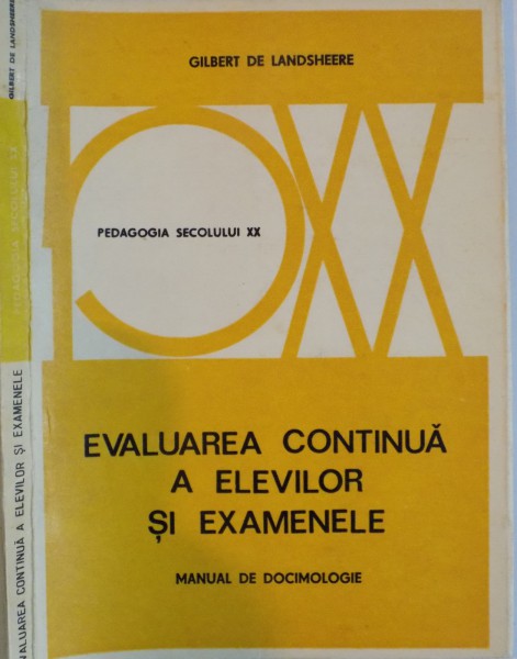 EVALUAREA CONTINUA A ELEVILOR SI EXAMENELE, MANUAL DE DOCIMOLOGIE de GILBERT DE LANDSHEERE, 1975 *PREZINTA SUBLINIERI IN TEXT