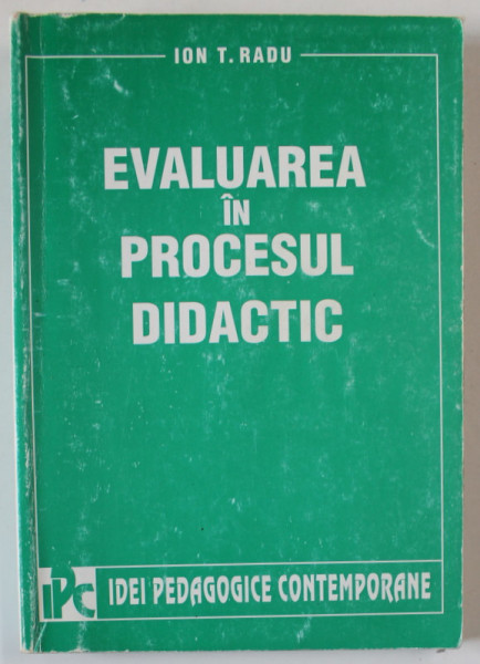 EVALUAREA IN PROCESUL DIDACTIC de ION T. RADU , 2000 , SUBLINIATA SI CU INSEMNARI *