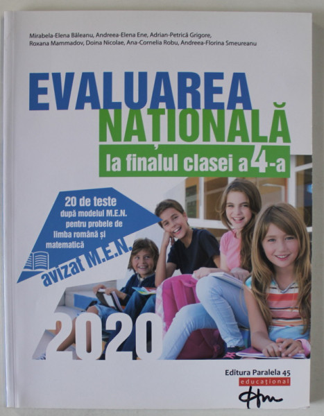 EVALUAREA NATIONALA LA FINALUL CLASEI A 4-A de MIRABELA - ELENA BALEANU ...ANDREEA - FLORINA SMEUREANU , 20 DE TESTE , APARUTA  2020