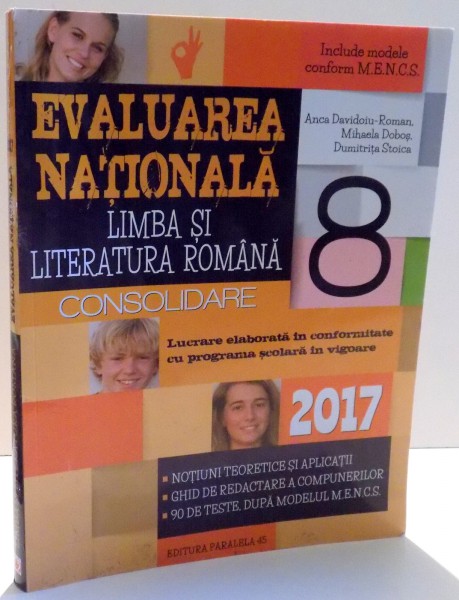 EVALUAREA NATIONALA, LIMBA SI LITERATURA ROMANA, CONSOLIDARE de ANCA DAVIDOIU-ROMAN, MIHAELA DOBOS, DUMITRITA STOICA , 2016