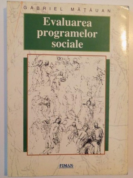 EVALUAREA PROGRAMELOR SOCIALE de GABRIEL MATAUAN , 1999
