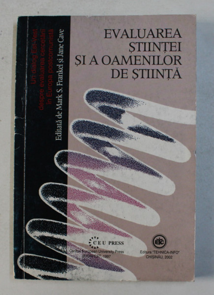 EVALUAREA STIINTEI SI A OAMENILOR DE STIINTA , editata de  MARK S. FRANKEL si JANE CAVE , 2002