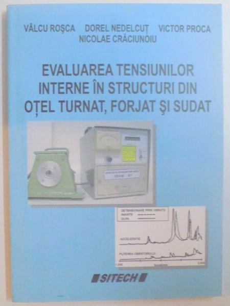 EVALUAREA TENSIUNILOR INTERNE IN STRUCTURI DIN OTEL TURNAT , FORJAT SI SUDAT de VALCU ROSCA... NICOLAE CRACIUNOIU , 2009