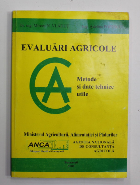 EVALUARI AGRICOLE - METODE SI DATE TEHNICE UTILE de MIRCEA N. VLADUT si ADELINA  POPESCU , 2002