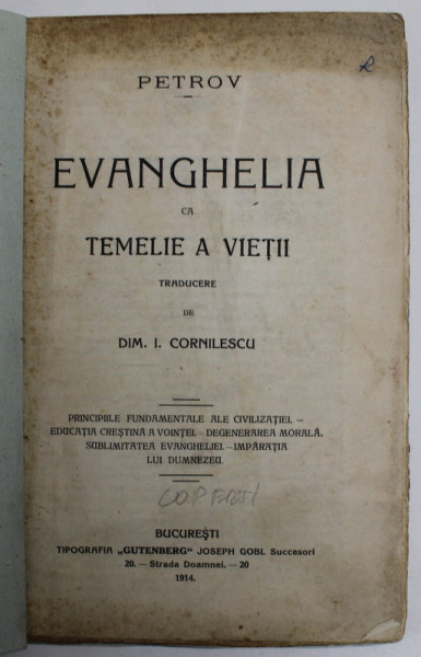EVANGHELIA CA TEMELIE A VIETII de PETROV , traducere de D. CORNILESCU , 1914 , COPERTA REFACUTA , PREZINTA URME DE UZURA *
