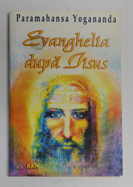 EVANGHELIA DUPA IISUS de PARAMAHANSA YOGANADA , 2005
