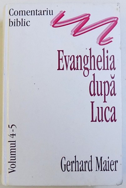 EVANGHELIA DUPA LUCA - COMENTARIU BIBLIC, VOLUMUL 4-5 de GERHARD MAIER, 1999