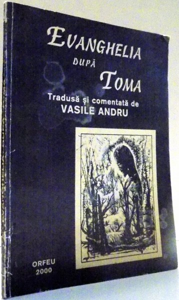EVANGHELIA DUPA TOMA TRADUSA SI COMENTATA de VASILE ANDRU , 2000